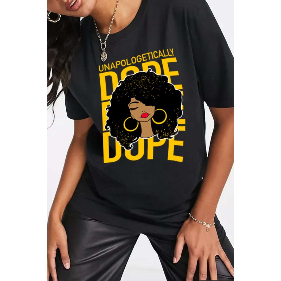 UnApologetically Dope Woman T-Shirt {Unisex}