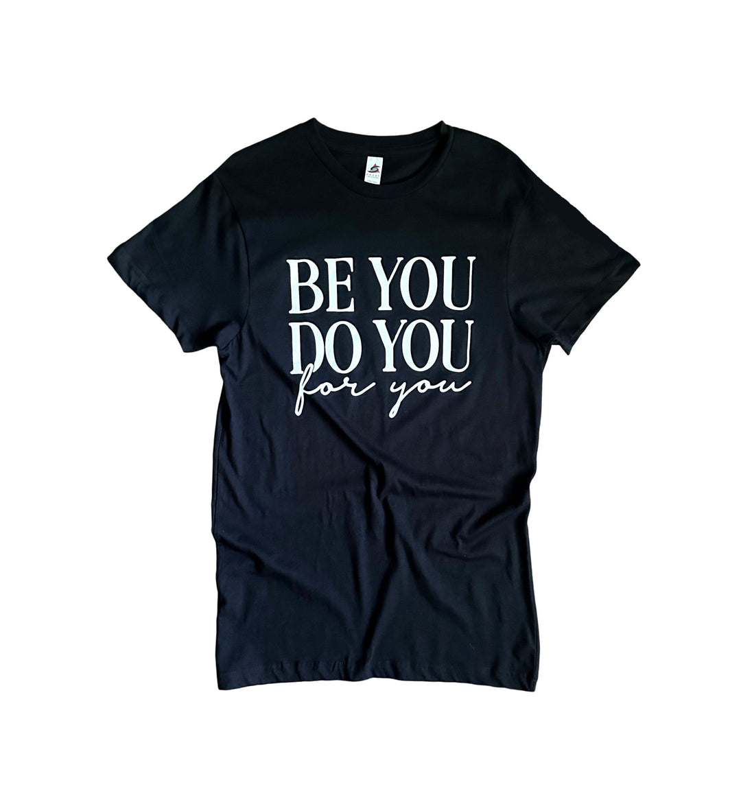 a black t - shirt that says be you do you for you