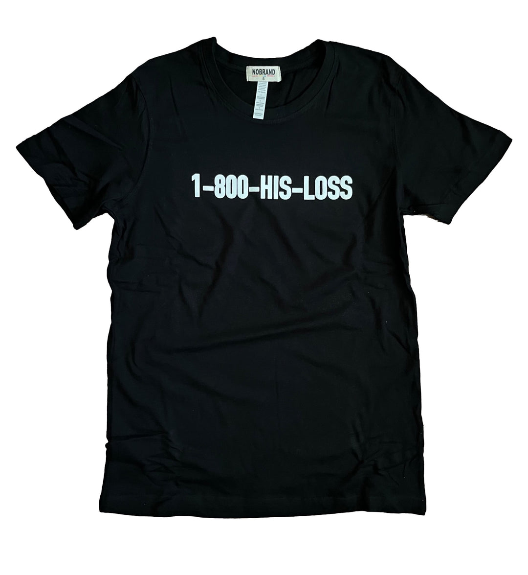 1 800 His Loss Tee No Brand