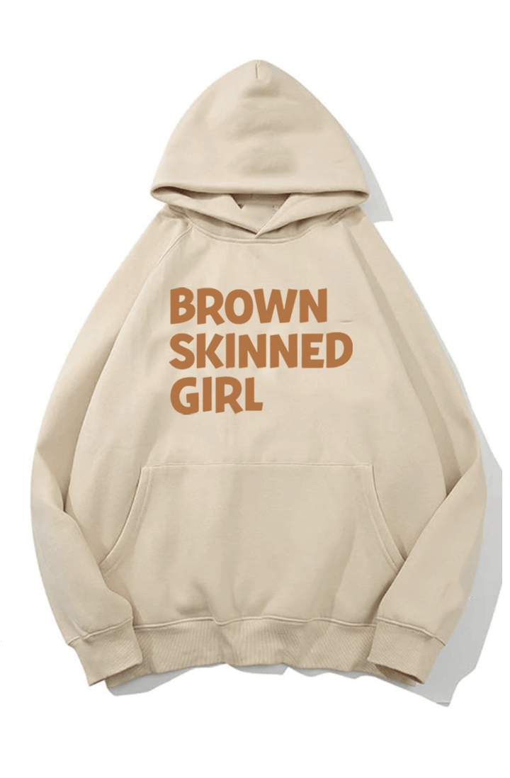 a hooded sweatshirt with the words brown skinned girl printed on it