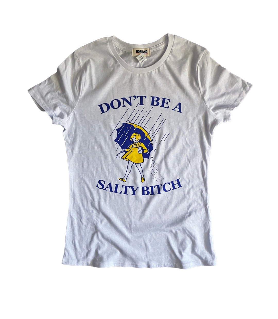 a women's t - shirt that says don't be a salty bitch