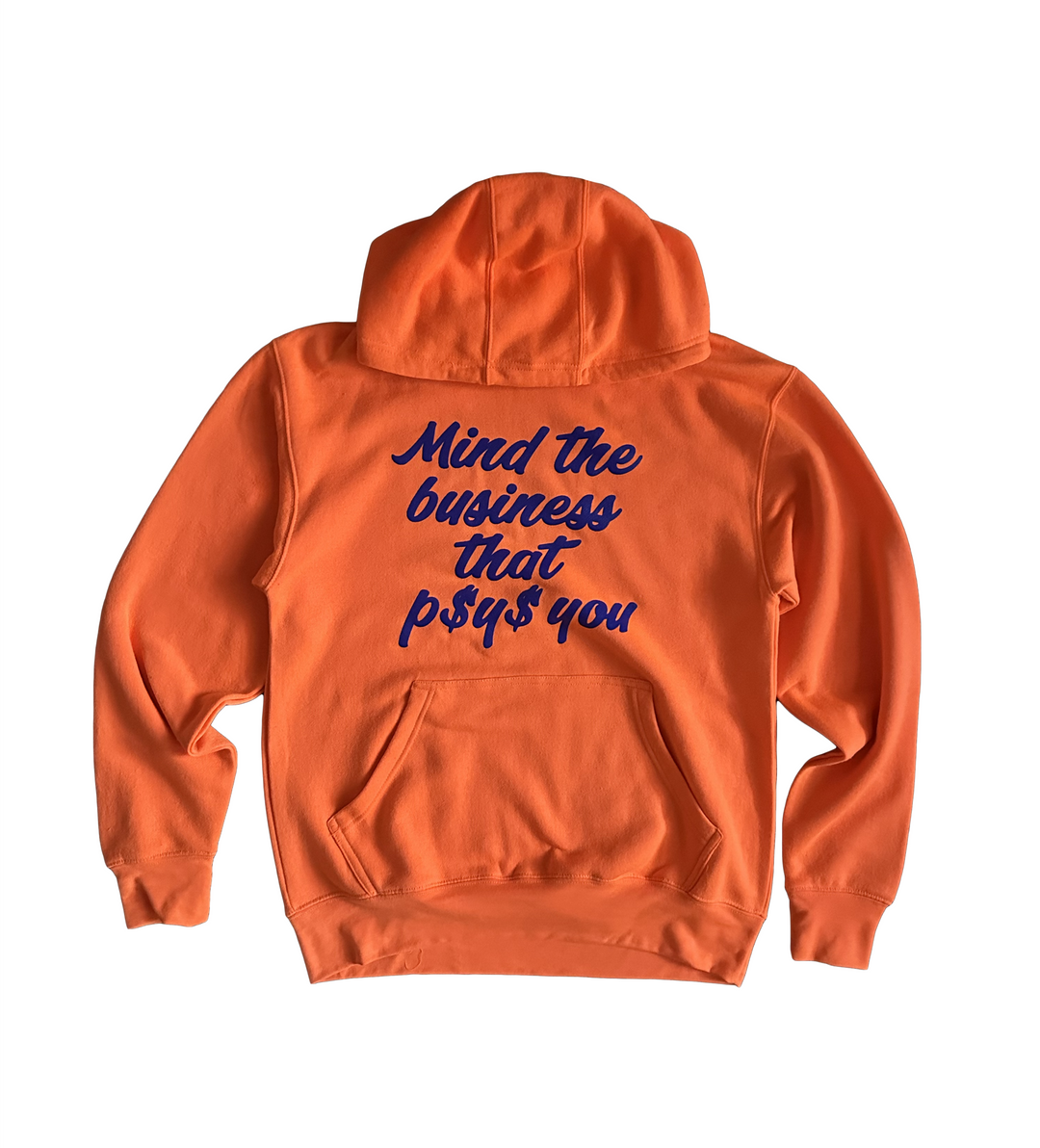 an orange hoodie with the words mind the business that pays you on it