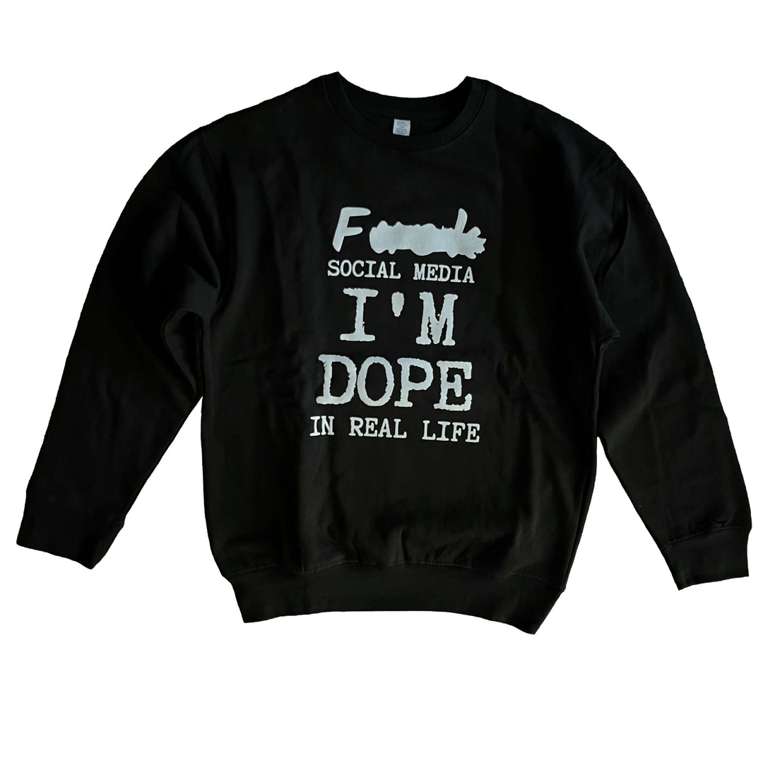a black sweatshirt that says i'm dope in real life
