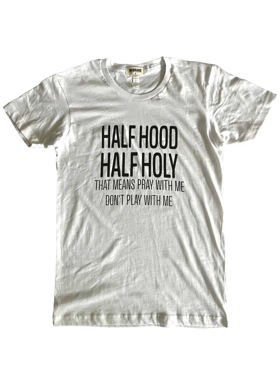 a white t - shirt that says half hood half holy