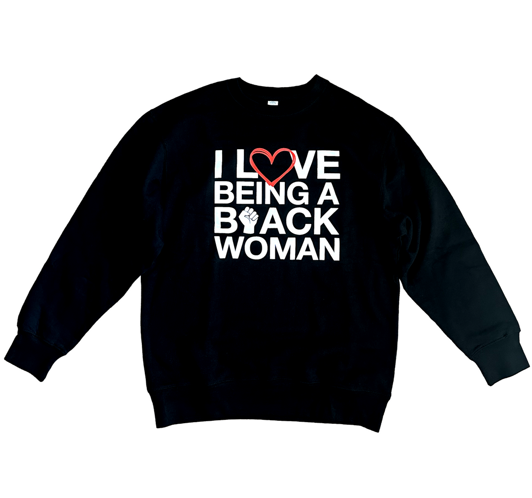 I Love being a Black Woman Sweatshirt